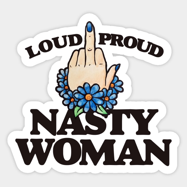 LOUD Proud Nasty Woman Sticker by bubbsnugg